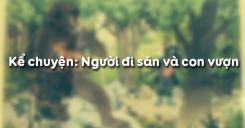 Kể chuyện: Người đi săn và con vượn