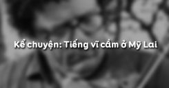 Kể chuyện: Tiếng vĩ cầm ở Mỹ Lai