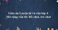 Luyện từ và câu Mở rộng vốn từ: Đồ chơi - Trò chơi