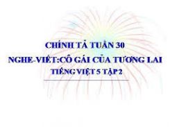 Chính tả Nghe - viết: Cô gái của tương lai