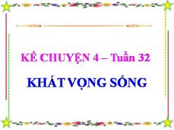 Kể chuyện: Khát vọng sống