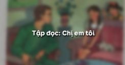 Tập đọc: Chị em tôi