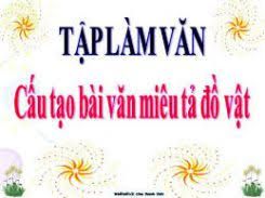 Tập làm văn: Luyện tập miêu tả đồ vật