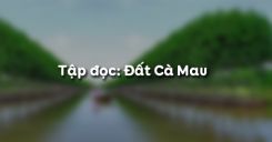 Tập đọc: Đất Cà Mau