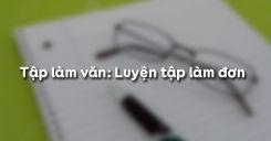 Tập làm văn: Luyện tập làm đơn