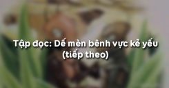 Tập đọc: Dế mèn bênh vực kẻ yếu (tiếp theo)