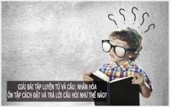 Luyện từ và câu: Nhân hóa. Ôn tập cách đặt và trả lời câu hỏi Như thế nào ?