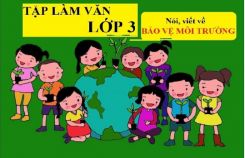 Tập làm văn: Nói, viết về bảo vệ môi trường