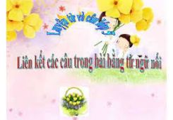 Luyện từ và câu: Liên kết các câu trong bài bằng từ ngữ nối