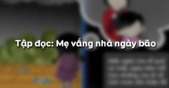 Tập đọc: Mẹ vắng nhà ngày bão