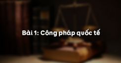 Bài 1: Công pháp quốc tế