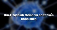 Bài 4: Sự hình thành và phát triển nhân cách