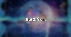 Bài 2: Ý chí