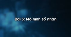Bài 3: Mô hình số nhân