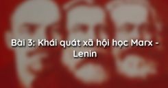 Bài 3: Khái quát xã hội học Marx - Lenin