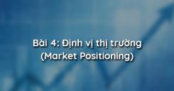 Bài 4: Định vị thị trường (Market Positioning)