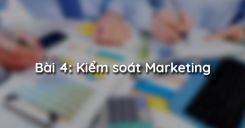 Bài 4: Kiểm soát Marketing