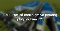 Bài 1: Một số khái niệm và phương pháp nghiên cứu