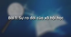 Bài 1: Sự ra đời của xã hội học