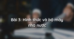 Bài 3: Hình thức và bộ máy nhà nước