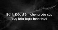Bài 1: Đặc điểm chung của các quy luật logic hình thức