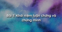 Bài 1: Khái niệm luận chứng và chứng minh