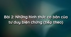 Bài 2: Những hình thức cơ bản của tư duy biện chứng (tiếp theo)