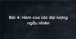 Bài 4: Hàm của các đại lượng ngẫu nhiên