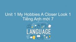 Unit 1: My Hobbies - A Closer Look 1
