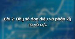 Bài 2: Dãy số đơn điệu và phân kỳ ra vô cực
