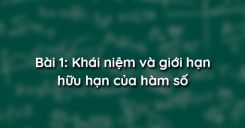 Bài 1: Khái niệm và giới hạn hữu hạn của hàm số