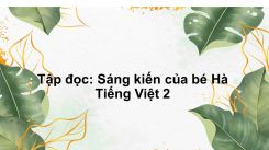 Tập đọc: Sáng kiến của bé Hà