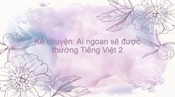 Kể chuyện: Ai ngoan sẽ được thưởng