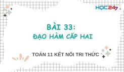 Bài 33: Đạo hàm cấp hai
