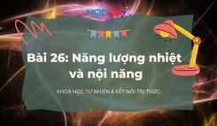 Bài 26: Năng lượng nhiệt và nội năng