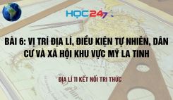 Bài 6: Vị trí địa lí, điều kiện tự nhiên, dân cư và xã hội khu vực Mỹ La tinh