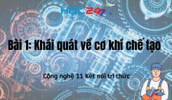 Bài 1: Khái quát về cơ khí chế tạo