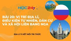 Bài 20: Vị trí địa lí, điều kiện tự nhiên, dân cư và xã hội Liên bang Nga