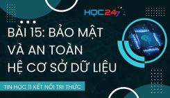 Bài 15: Bảo mật và an toàn hệ cơ sở dữ liệu