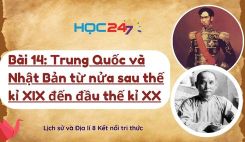 Bài 14: Trung Quốc và Nhật Bản từ nửa sau thế kỉ XIX đến đầu thế kỉ XX