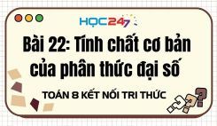 Bài 22: Tính chất cơ bản của phân thức đại số
