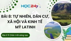 Bài 8: Tự nhiên, dân cư, xã hội và kinh tế Mỹ Latinh