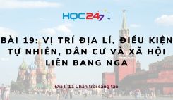 Bài 19: Vị trí địa lí, điều kiện tự nhiên, dân cư và xã hội Liên bang Nga