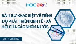Bài 1: Sự khác biệt về trình độ phát triển kinh tế - xã hội của các nhóm nước