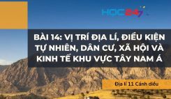 Bài 14: Vị trí địa lí, điều kiện tự nhiên, dân cư, xã hội và kinh tế khu vực Tây Nam Á