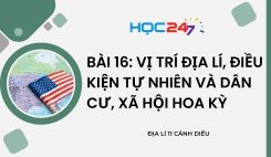 Bài 16: Vị trí địa lí, điều kiện tự nhiên và dân cư, xã hội Hoa Kỳ