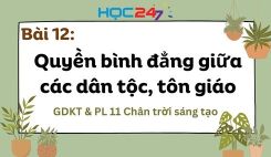 Bài 12: Quyền bình đẳng giữa các dân tộc, tôn giáo