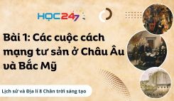 Bài 1: Các cuộc cách mạng tư sản ở Châu Âu và Bắc Mỹ