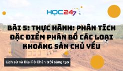 Bài 5: Thực hành: Phân tích đặc điểm phân bố các loại khoáng sản chủ yếu