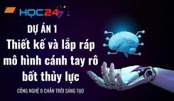 Dự án 1: Thiết kế và lắp ráp mô hình cánh tay rô bốt thủy lực